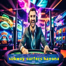 subway surfers havana